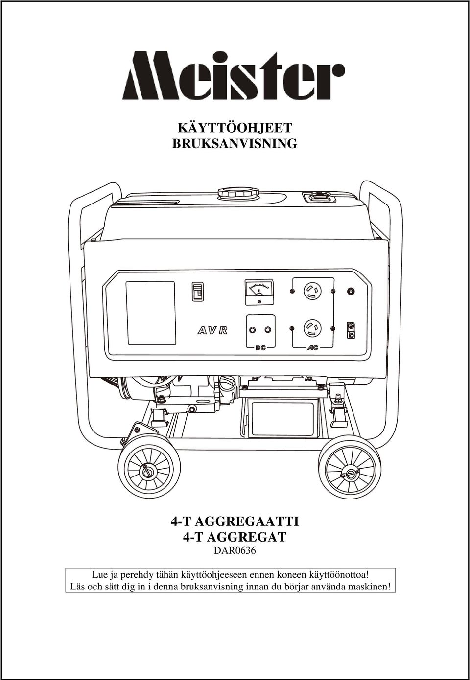 käyttöohjeeseen ennen koneen käyttöönottoa!