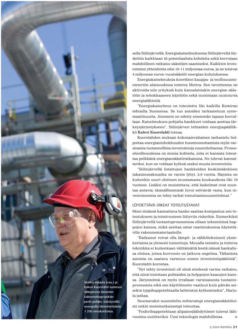 Energiakatselmuksia koordinoi kauppa- ja teollisuusministeriön alaisuudessa toimiva Motiva.