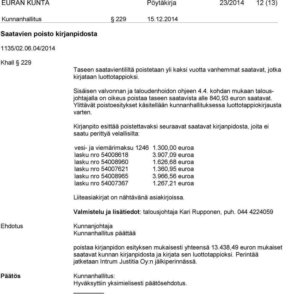 Ylittävät poistoesitykset käsitellään kunnanhallituksessa luottotappiokir jausta varten.