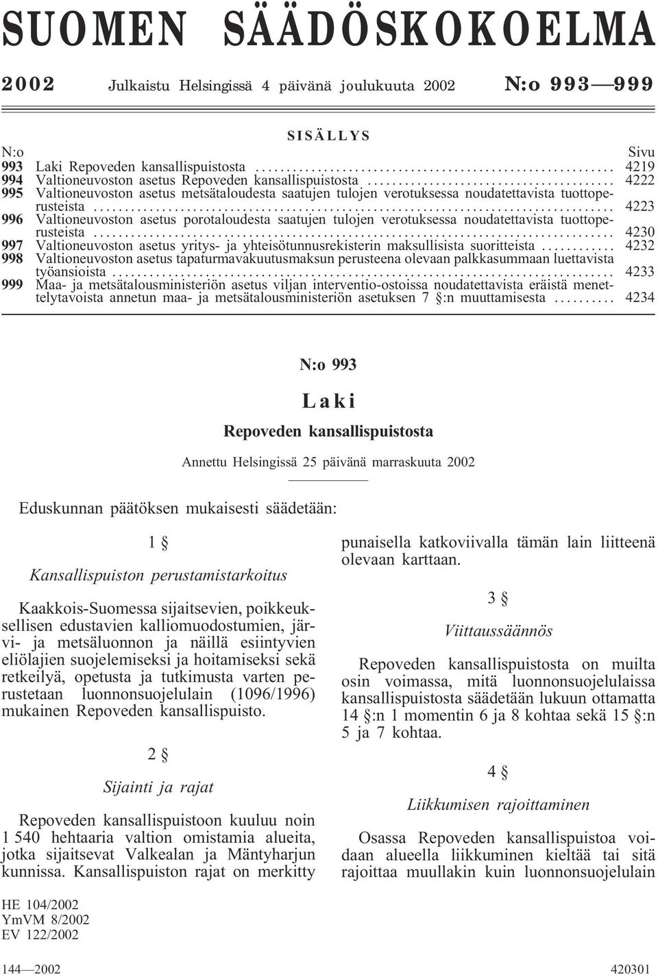 .. 4223 996 Valtioneuvoston asetus porotaloudesta saatujen tulojen verotuksessa noudatettavista tuottoperusteista.