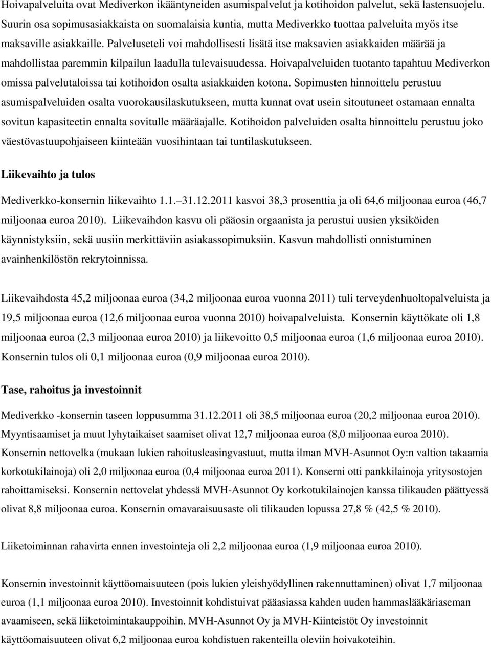 Palveluseteli voi mahdollisesti lisätä itse maksavien asiakkaiden määrää ja mahdollistaa paremmin kilpailun laadulla tulevaisuudessa.