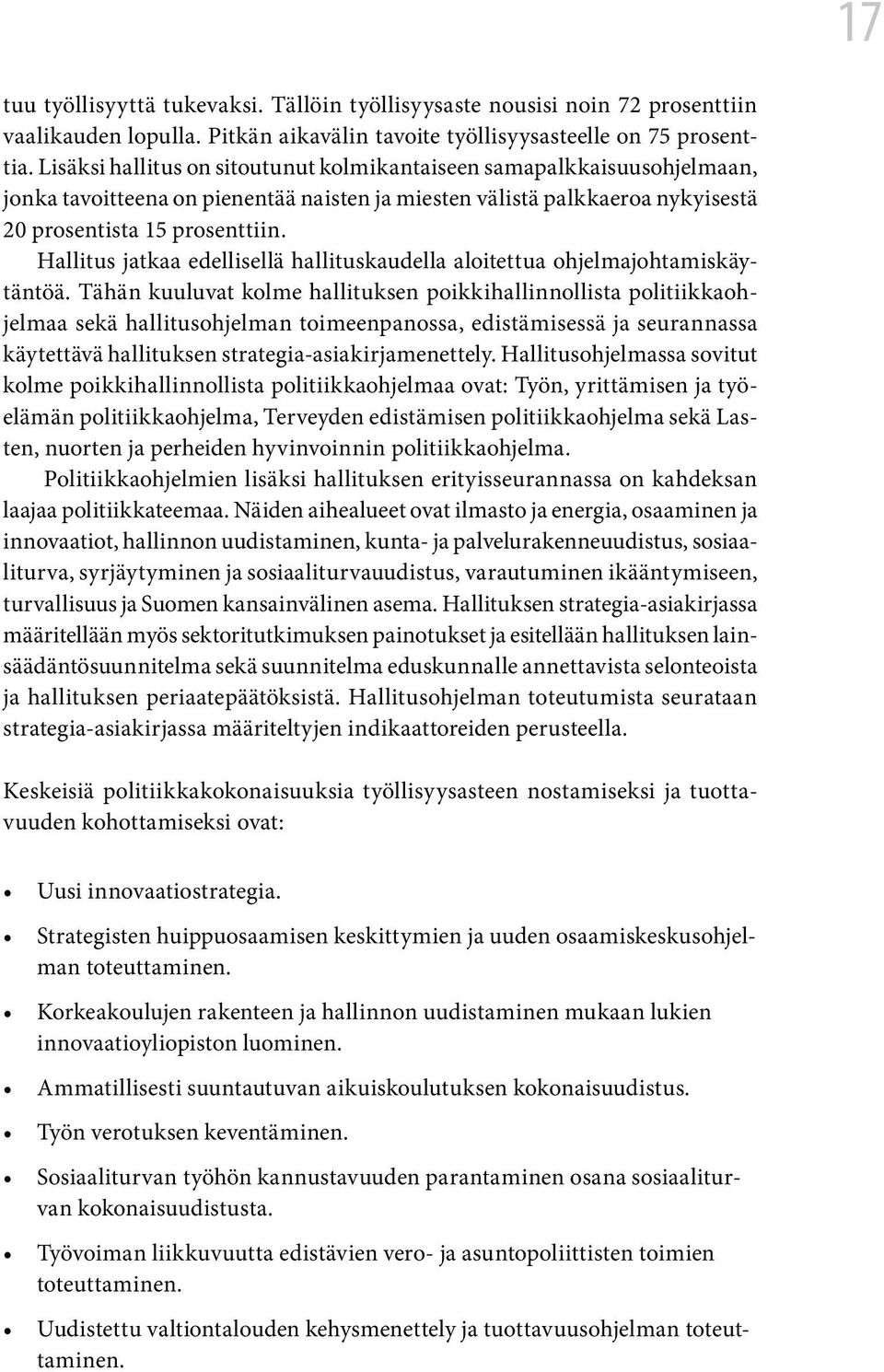 Hallitus jatkaa edellisellä hallituskaudella aloitettua ohjelmajohtamiskäytäntöä.