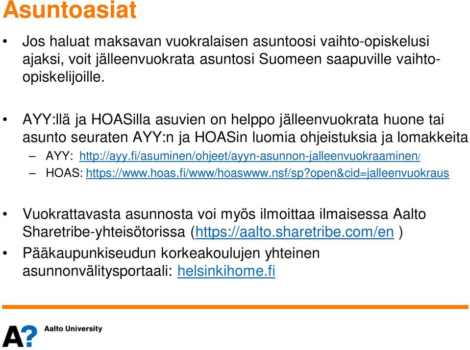 fi/asuminen/ohjeet/ayyn-asunnon-jalleenvuokraaminen/ HOAS: https://www.hoas.fi/www/hoaswww.nsf/sp?