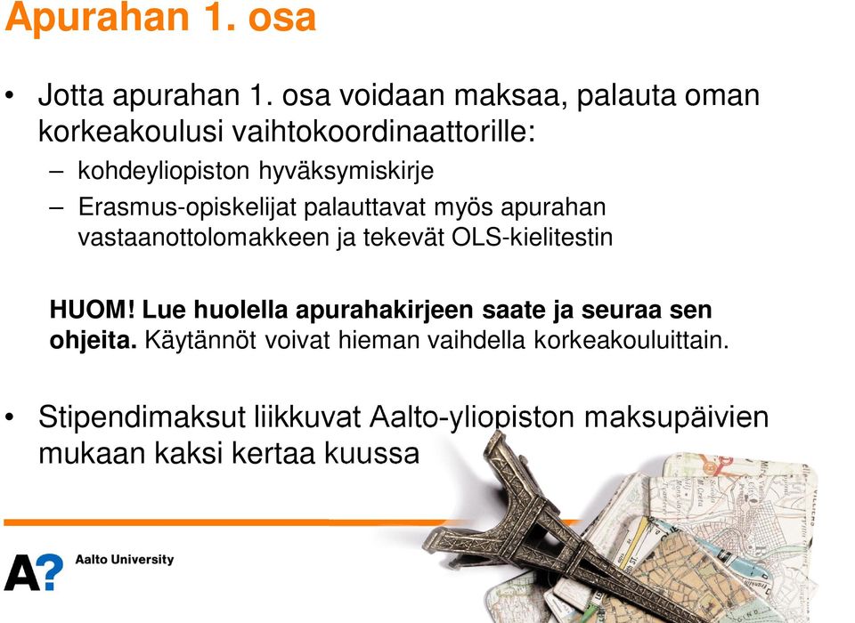 Erasmus-opiskelijat palauttavat myös apurahan vastaanottolomakkeen ja tekevät OLS-kielitestin HUOM!