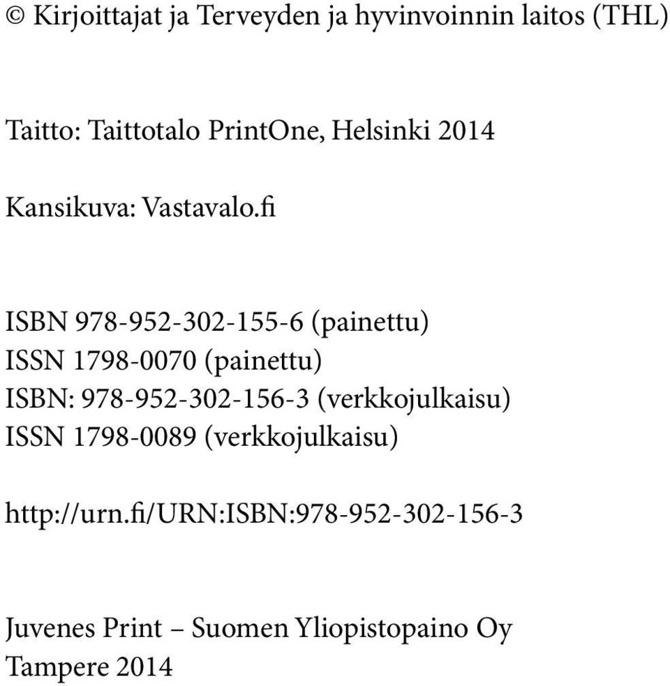 fi ISBN 978-952-302-155-6 (painettu) ISSN 1798-0070 (painettu) ISBN: 978-952-302-156-3