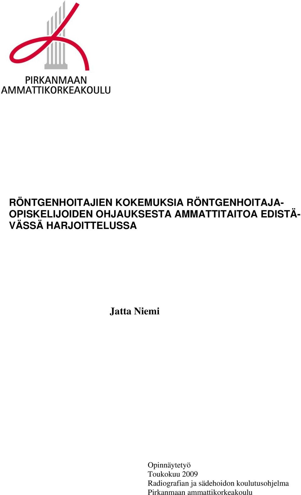 HARJOITTELUSSA Jatta Niemi Opinnäytetyö Toukokuu 2009