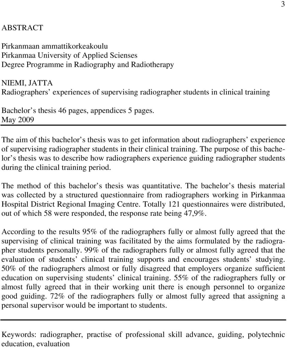 May 2009 The aim of this bachelor s thesis was to get information about radiographers experience of supervising radiographer students in their clinical training.