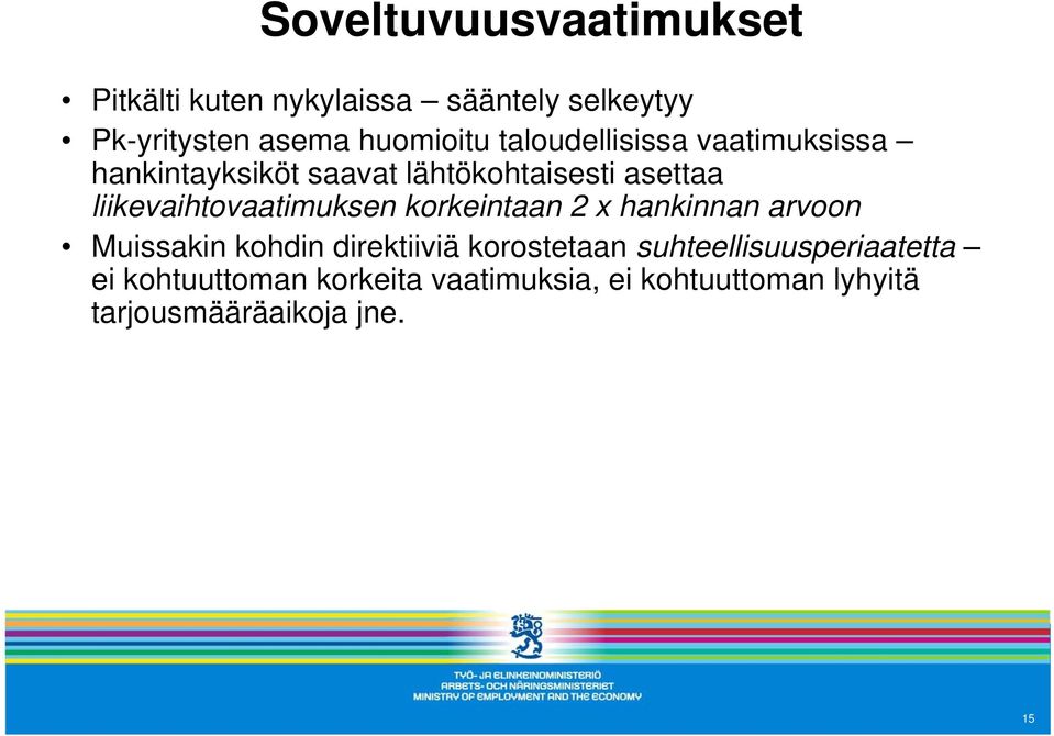 liikevaihtovaatimuksen korkeintaan 2 x hankinnan arvoon Muissakin kohdin direktiiviä korostetaan