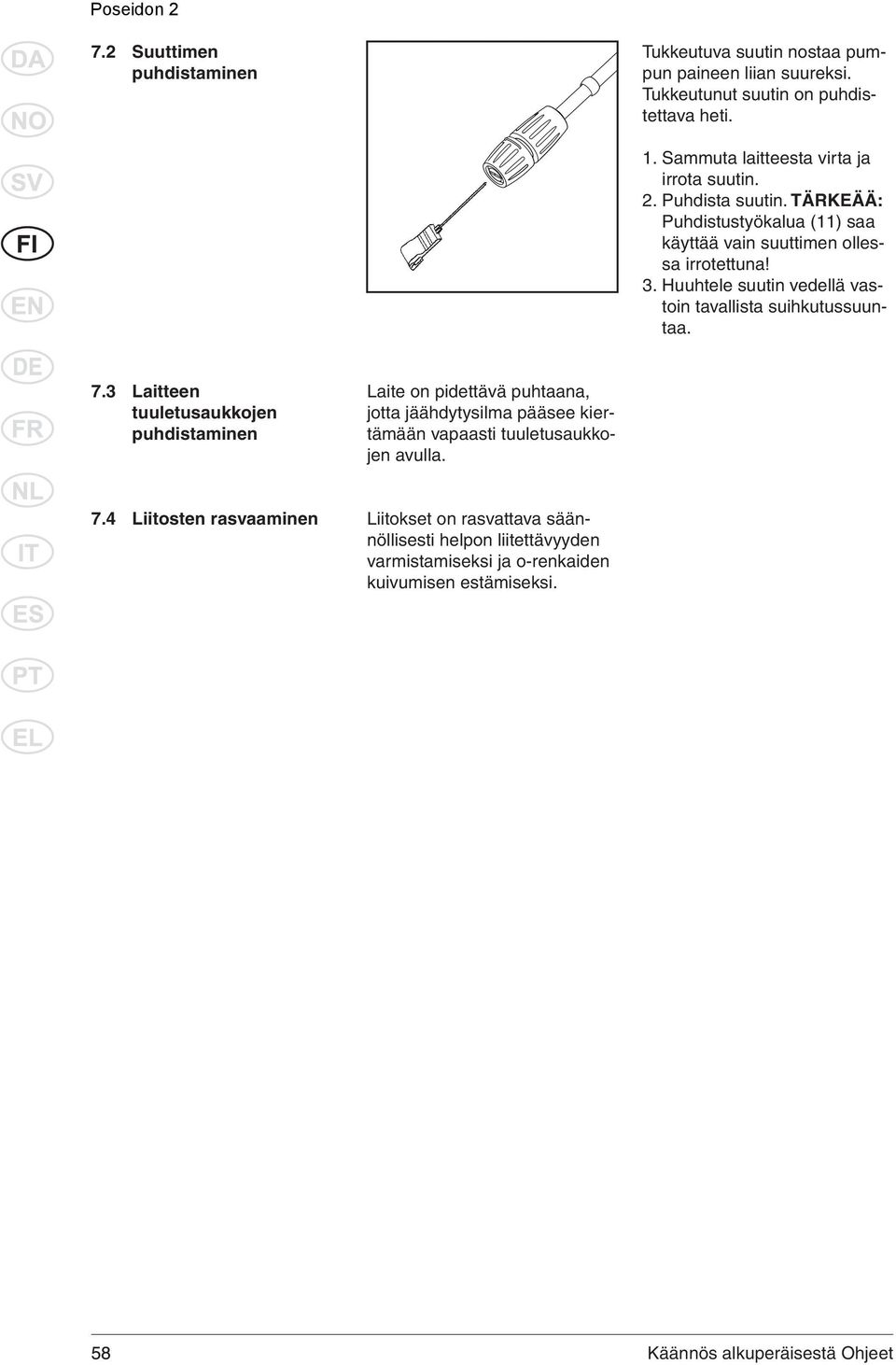 Huuhtele suutin vedellä vastoin tavallista suihkutussuuntaa. 7.