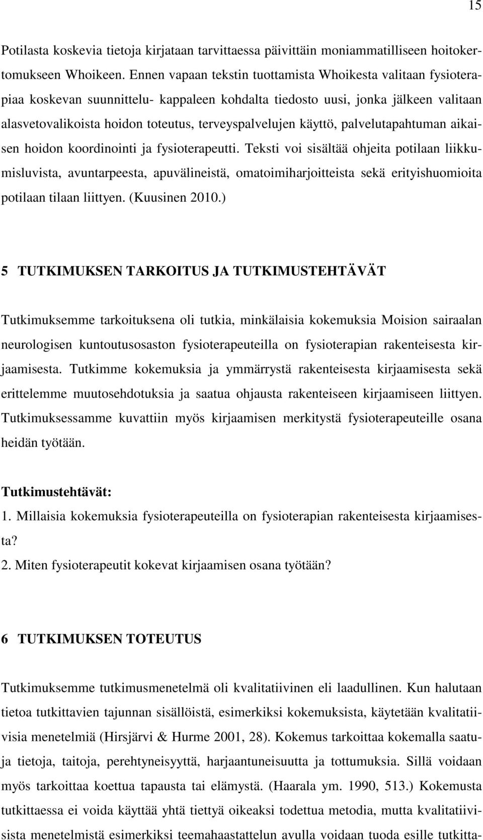 käyttö, palvelutapahtuman aikaisen hoidon koordinointi ja fysioterapeutti.