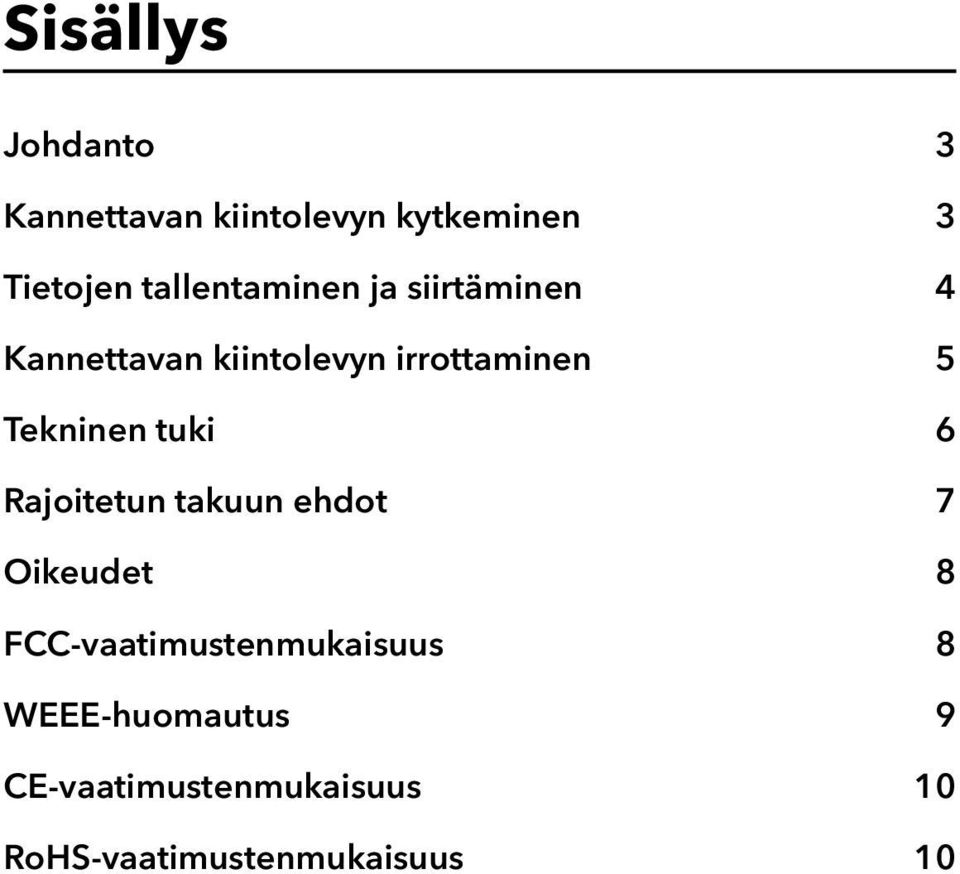 Tekninen tuki 6 Rajoitetun takuun ehdot 7 Oikeudet 8