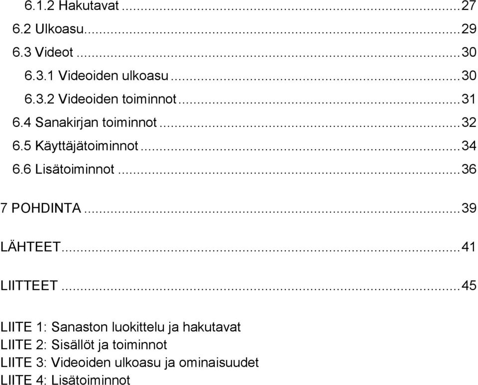 .. 36 7 POHDINTA... 39 LÄHTEET... 41 LIITTEET.