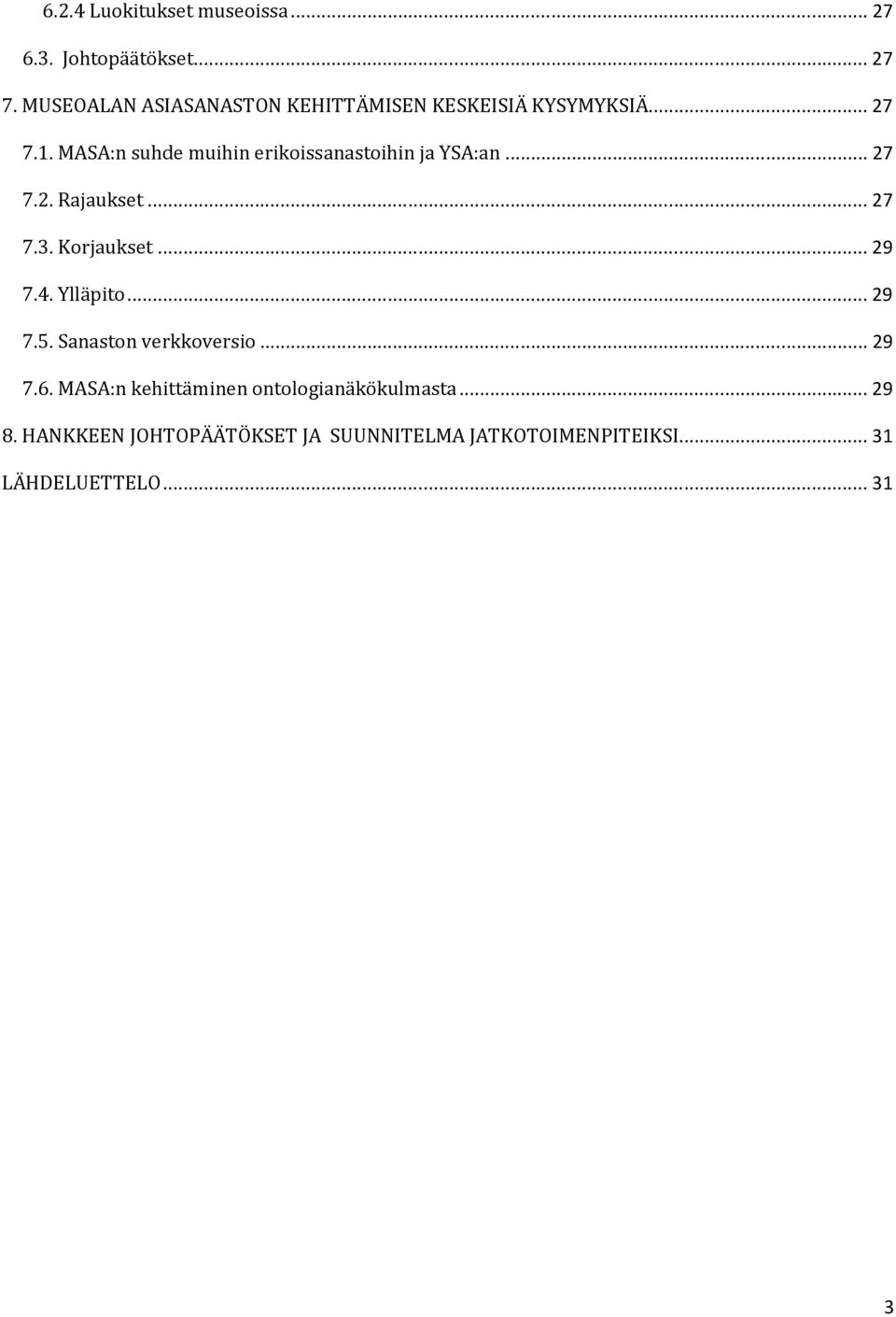 MASA:n suhde muihin erikoissanastoihin ja YSA:an...27 7.2. Rajaukset...27 7.3. Korjaukset...29 7.4.