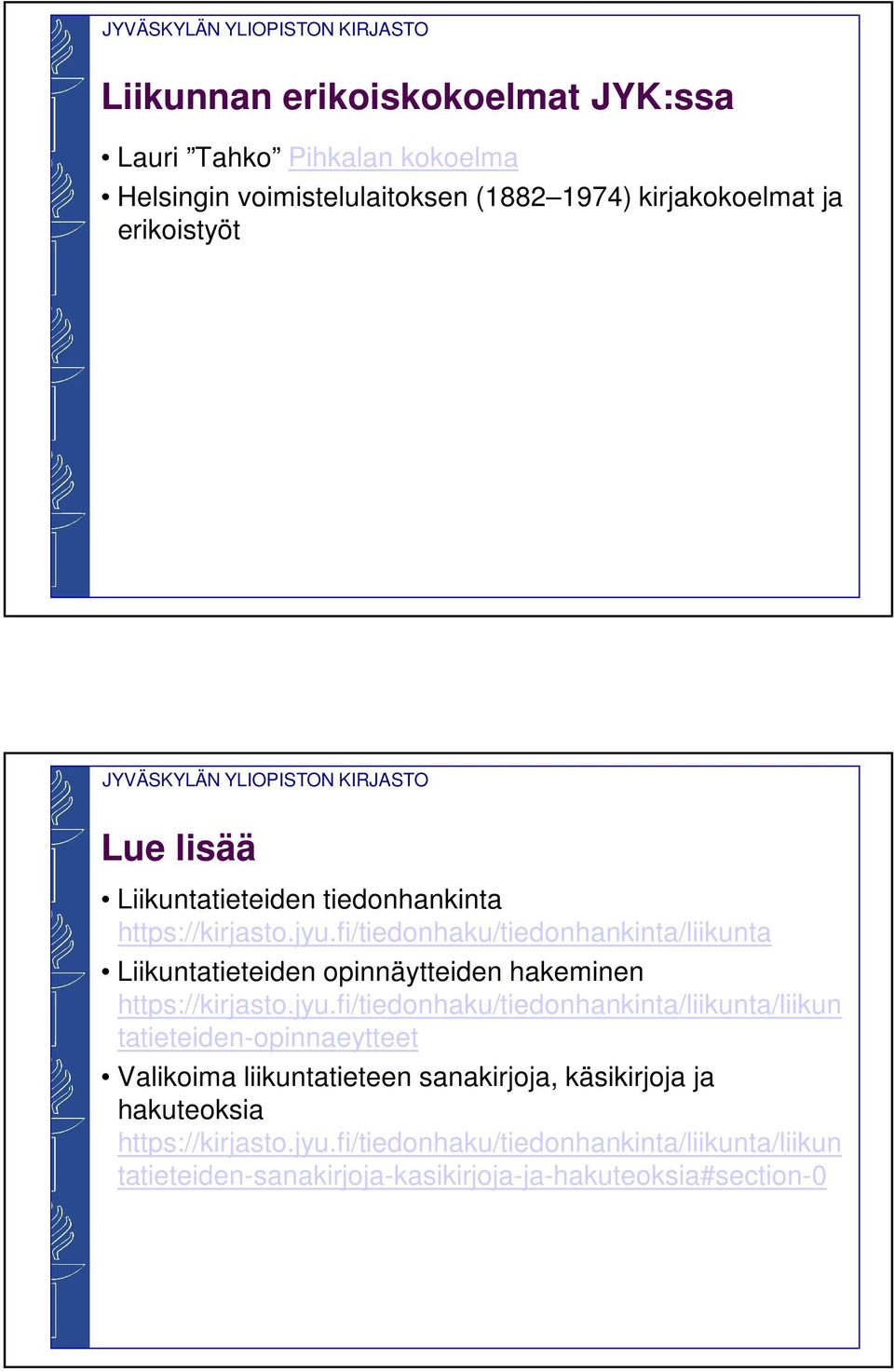 fi/tiedonhaku/tiedonhankinta/liikunta Liikuntatieteiden opinnäytteiden hakeminen https://kirjasto.jyu.