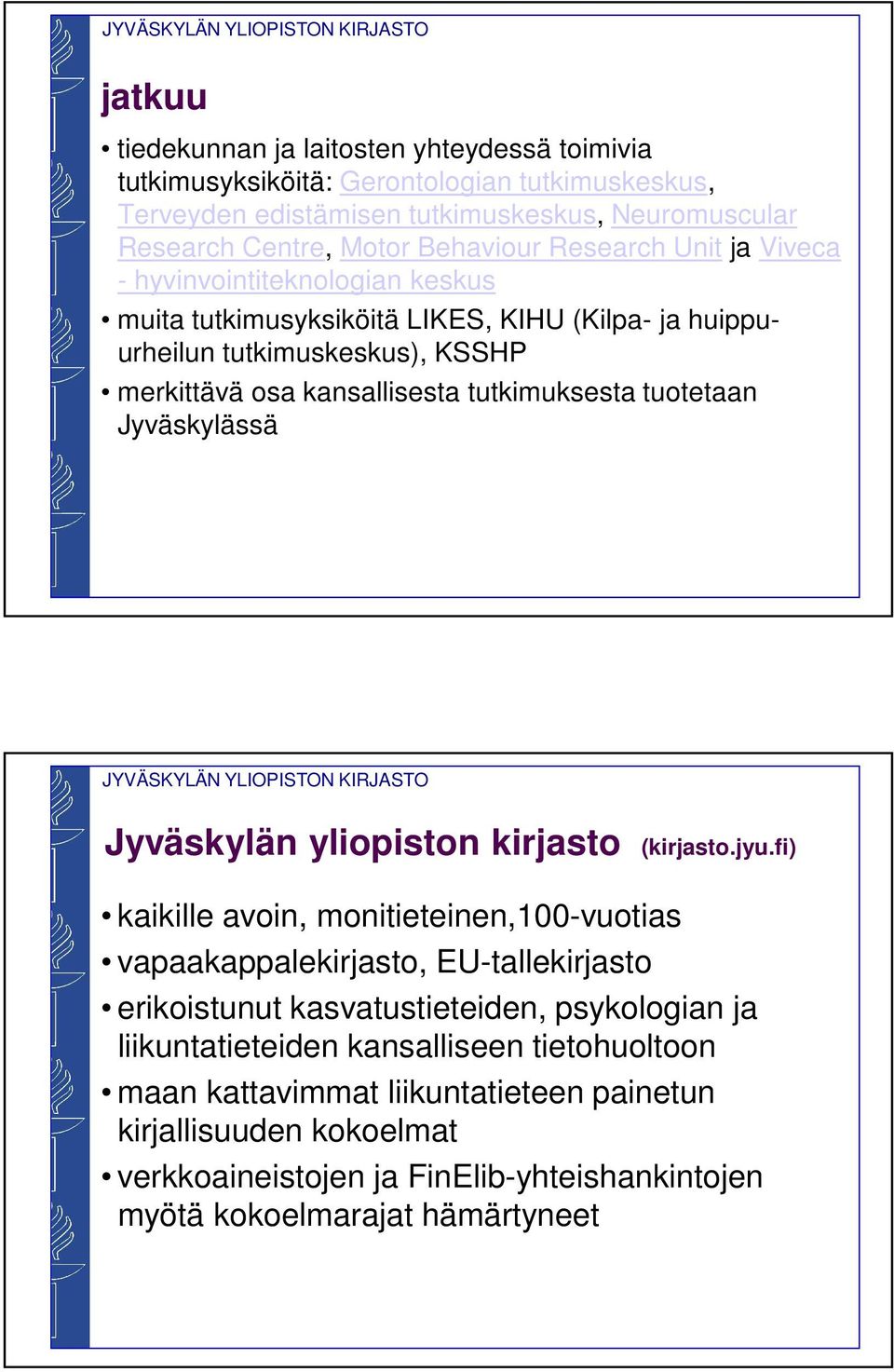 tuotetaan Jyväskylässä Jyväskylän yliopiston kirjasto (kirjasto.jyu.