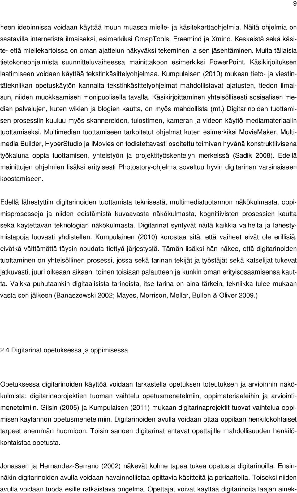 Käsikirjoituksen laatimiseen voidaan käyttää tekstinkäsittelyohjelmaa.
