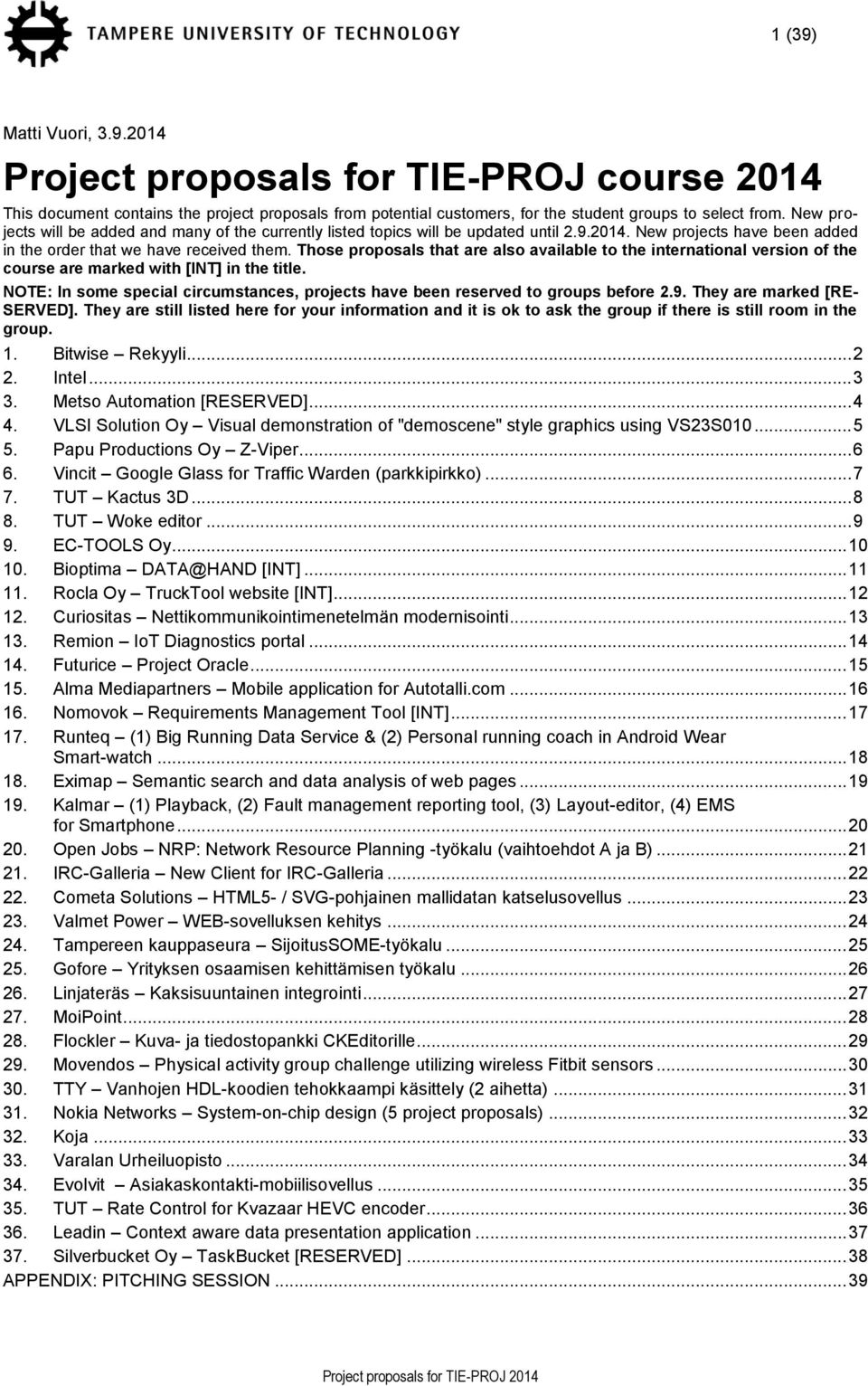 Those proposals that are also available to the international version of the course are marked with [INT] in the title.