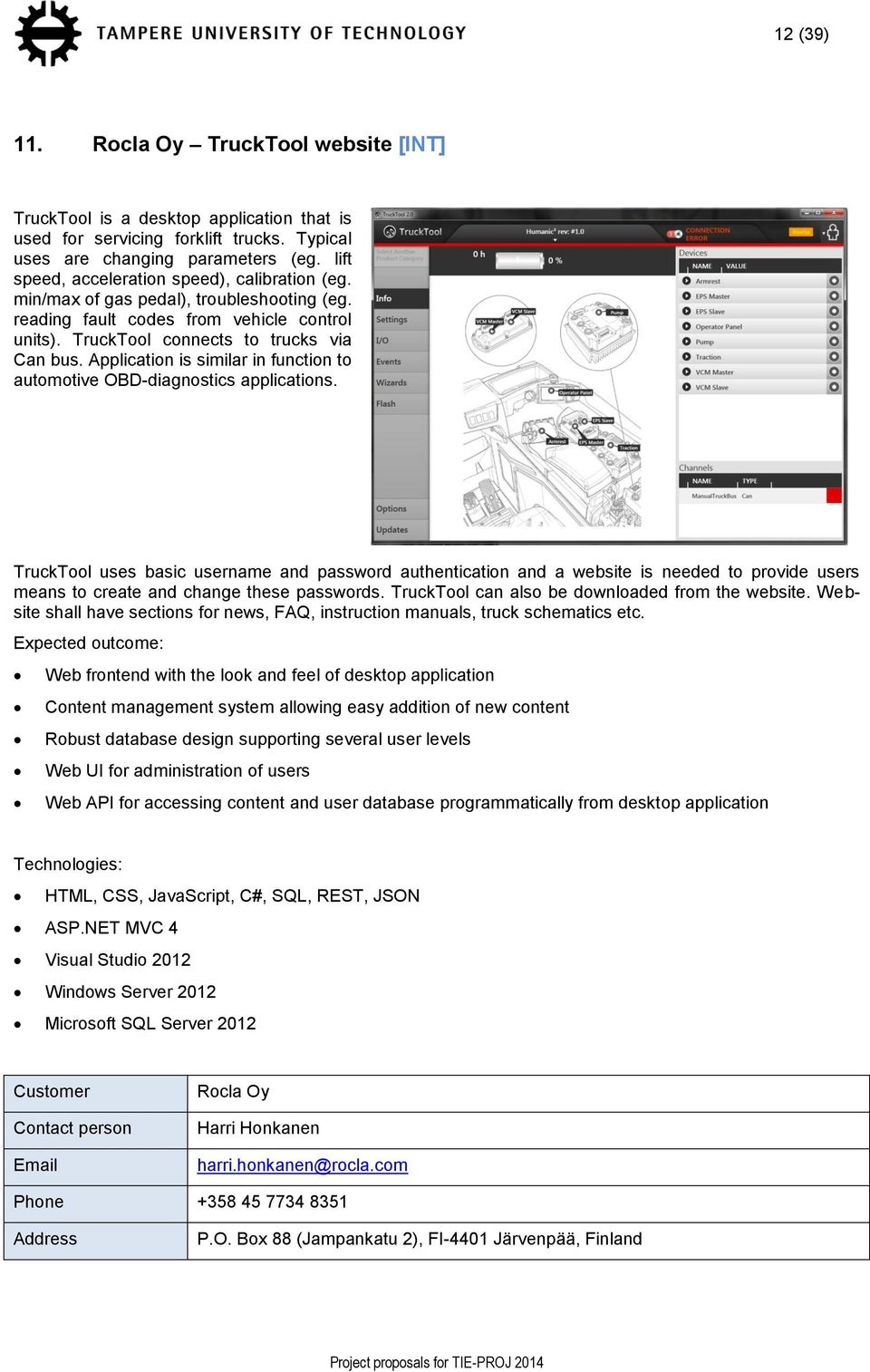 Application is similar in function to automotive OBD-diagnostics applications.