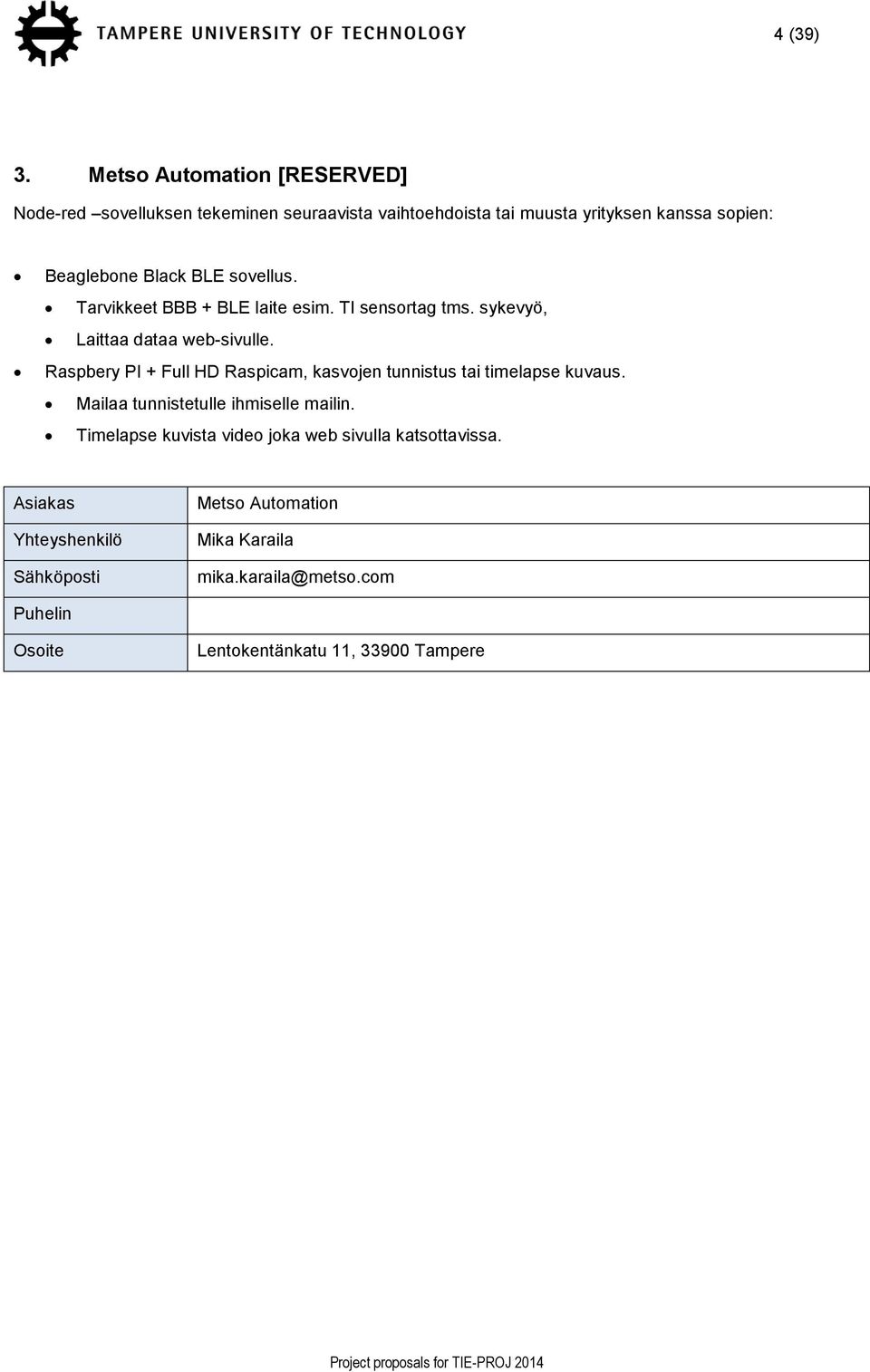 Black BLE sovellus. Tarvikkeet BBB + BLE laite esim. TI sensortag tms. sykevyö, Laittaa dataa web-sivulle.