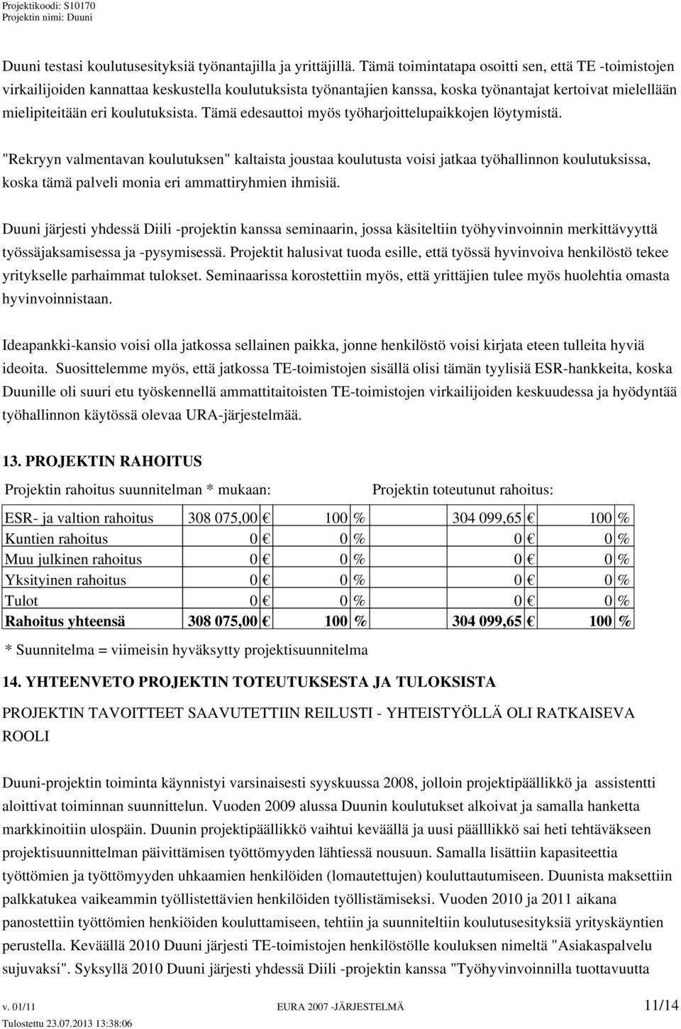 Tämä edesauttoi myös työharjoittelupaikkojen löytymistä.