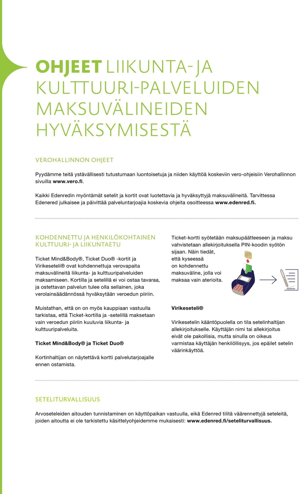 Tarvittessa Edenered julkaisee ja päivittää palveluntarjoajia koskevia ohjeita osoitteessa www.edenred.fi.