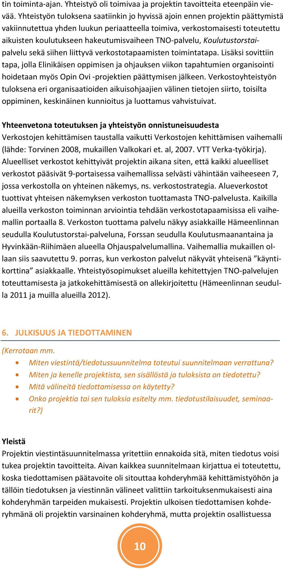 TNO-palvelu, Koulutustorstaipalvelu sekä siihen liittyvä verkostotapaamisten toimintatapa.