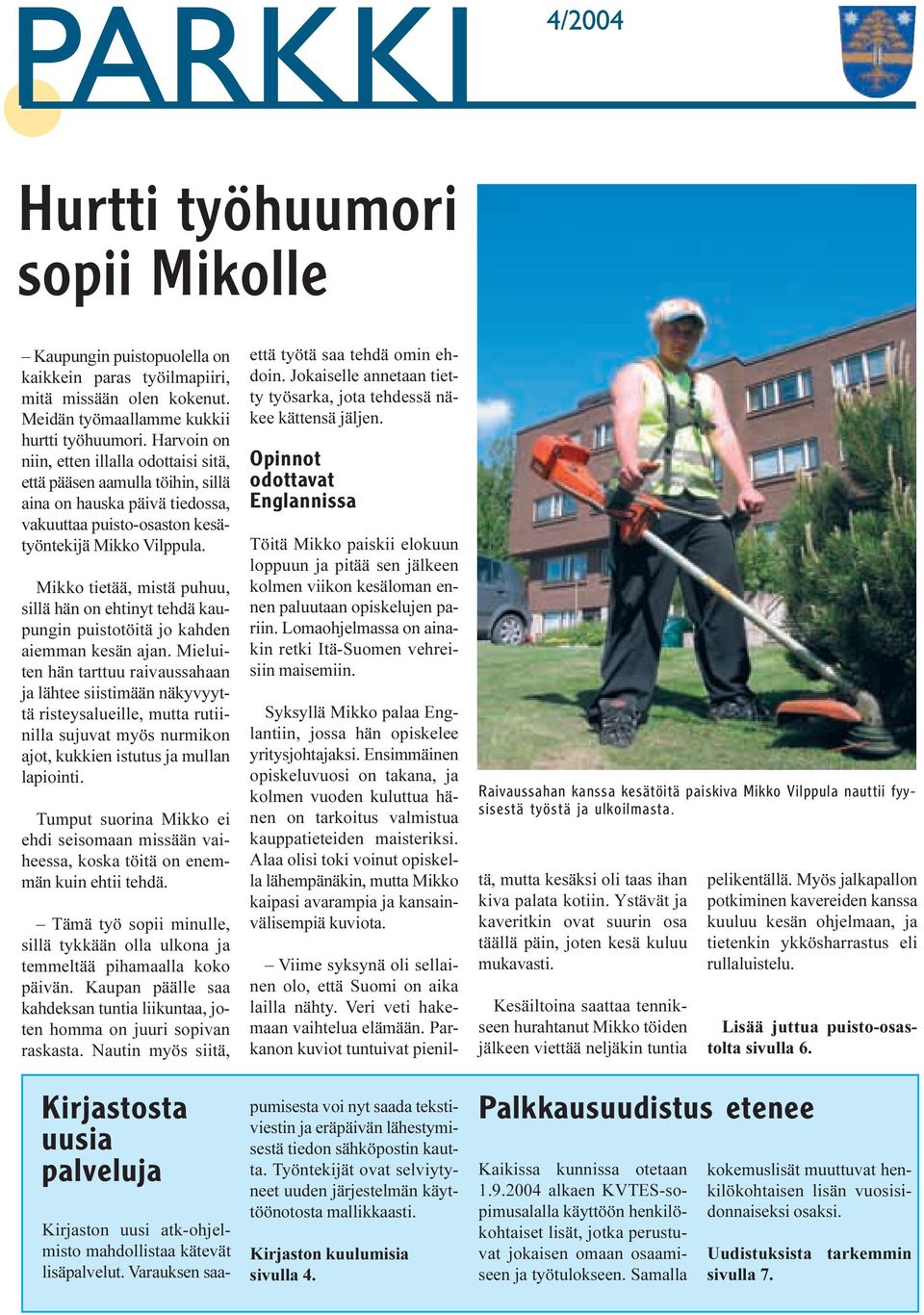 Mikko tietää, mistä puhuu, sillä hän on ehtinyt tehdä kaupungin puistotöitä jo kahden aiemman kesän ajan.