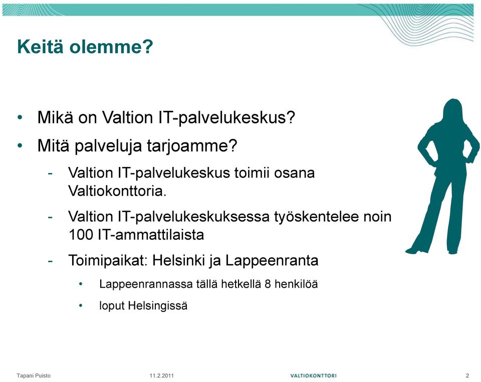 - Valtion IT-palvelukeskuksessa työskentelee noin 100 IT-ammattilaista -