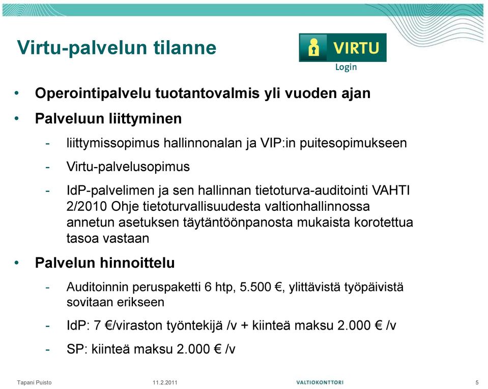 valtionhallinnossa annetun asetuksen täytäntöönpanosta mukaista korotettua tasoa vastaan Palvelun hinnoittelu - Auditoinnin peruspaketti 6 htp,