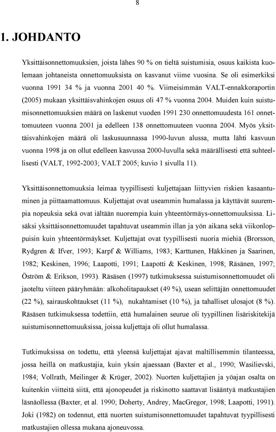 Muiden kuin suistumisonnettomuuksien määrä on laskenut vuoden 1991 230 onnettomuudesta 161 onnettomuuteen vuonna 2001 ja edelleen 138 onnettomuuteen vuonna 2004.