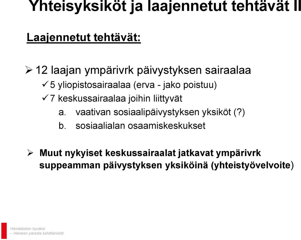 liittyvät a. vaativan sosiaalipäivystyksen yksiköt (?) b.