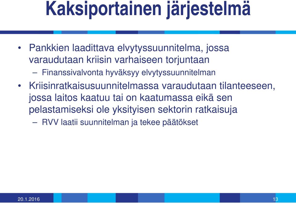 Kriisinratkaisusuunnitelmassa varaudutaan tilanteeseen, jossa laitos kaatuu tai on