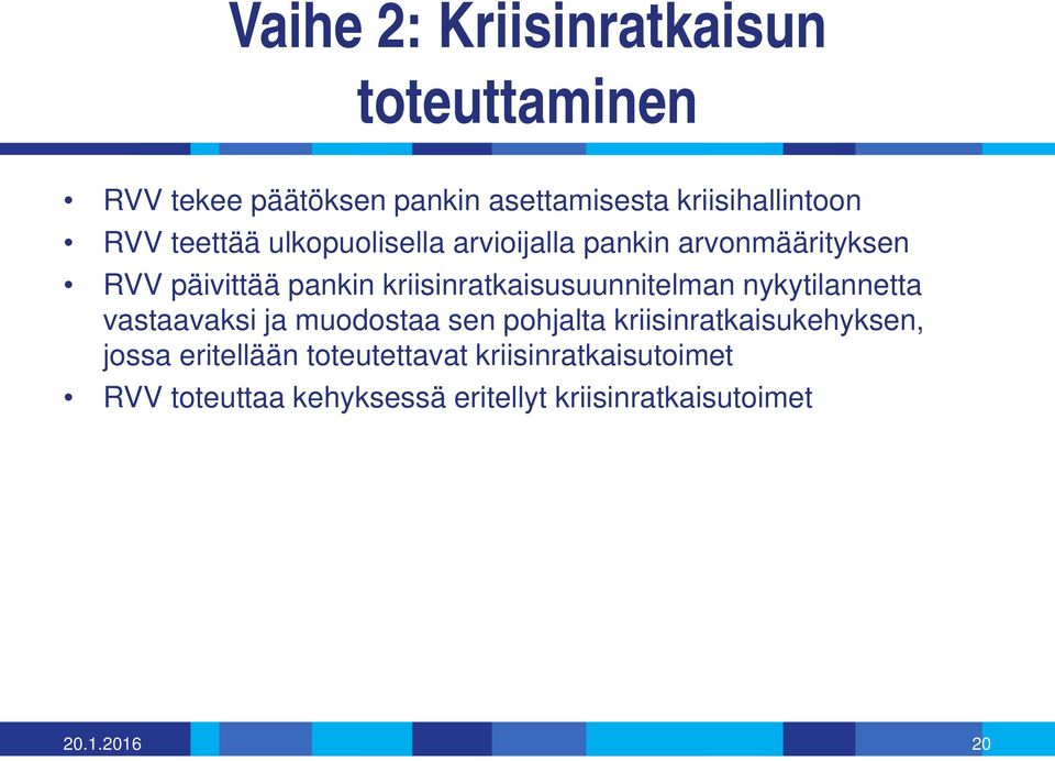 kriisinratkaisusuunnitelman nykytilannetta vastaavaksi ja muodostaa sen pohjalta