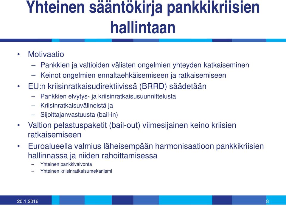 Kriisinratkaisuvälineistä ja Sijoittajanvastuusta (bail-in) Valtion pelastuspaketit (bail-out) viimesijainen keino kriisien ratkaisemiseen