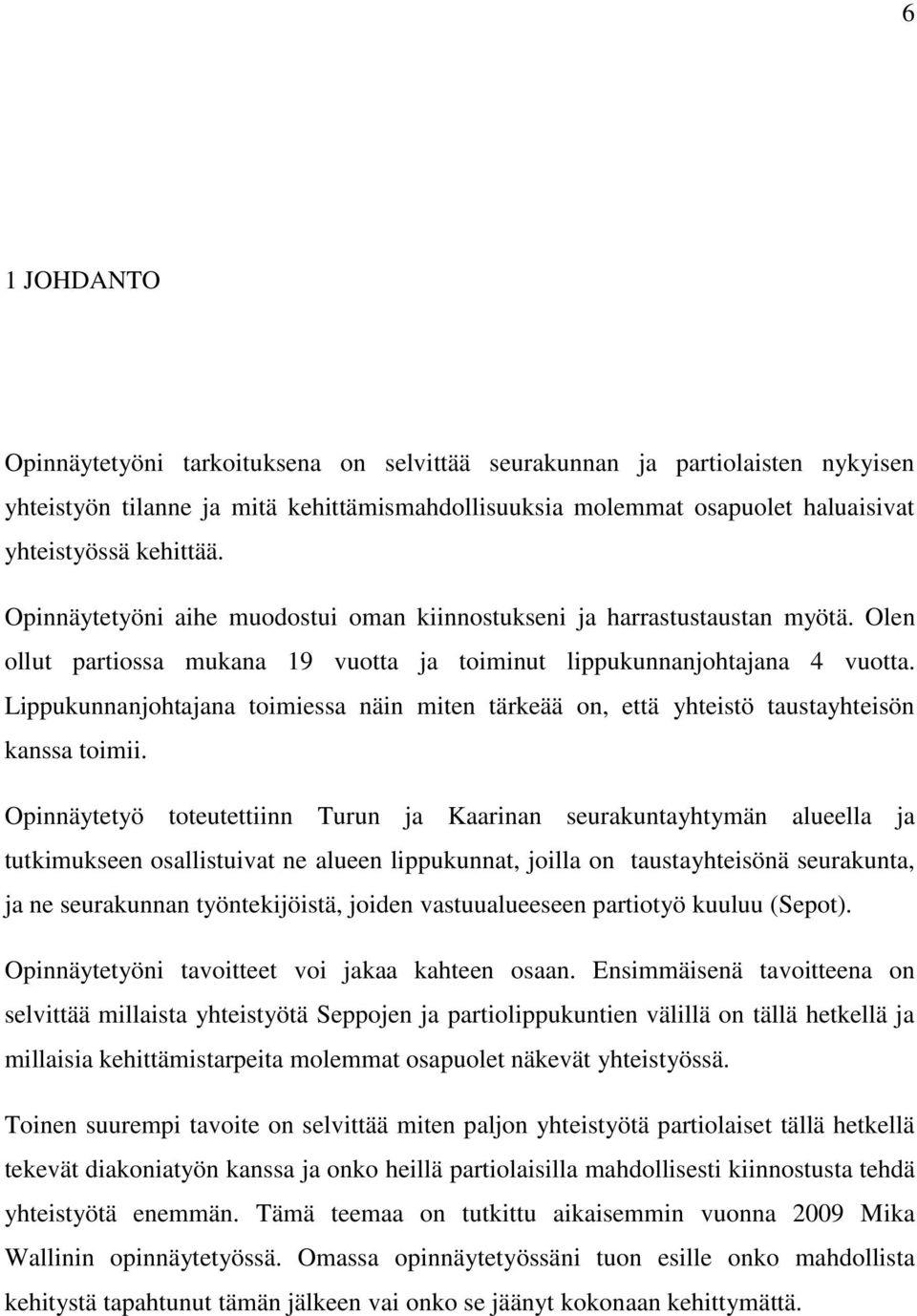 Lippukunnanjohtajana toimiessa näin miten tärkeää on, että yhteistö taustayhteisön kanssa toimii.