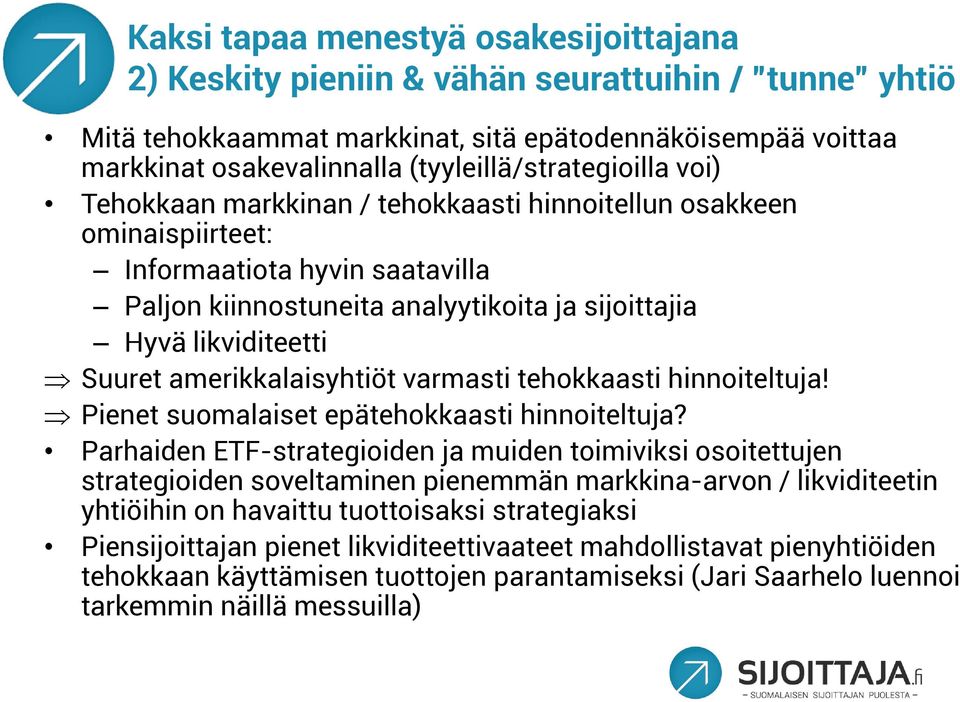 likviditeetti Suuret amerikkalaisyhtiöt varmasti tehokkaasti hinnoiteltuja! Pienet suomalaiset epätehokkaasti hinnoiteltuja?