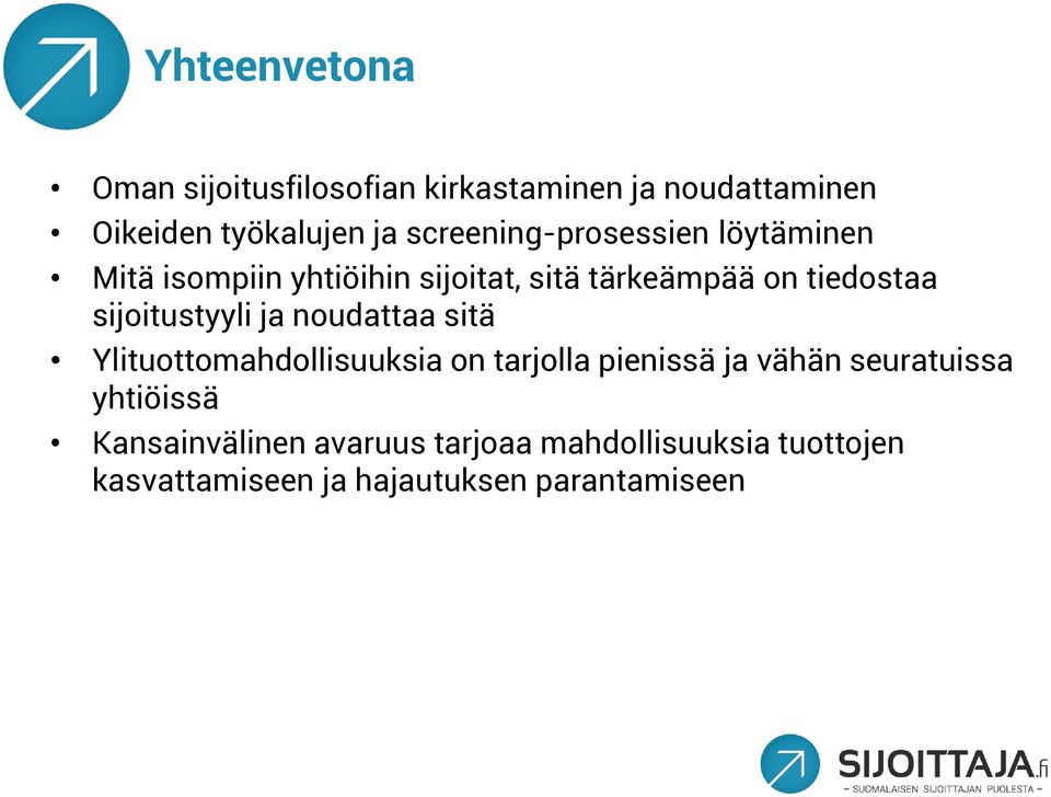 sijoitustyyli ja noudattaa sitä Ylituottomahdollisuuksia on tarjolla pienissä ja vähän seuratuissa