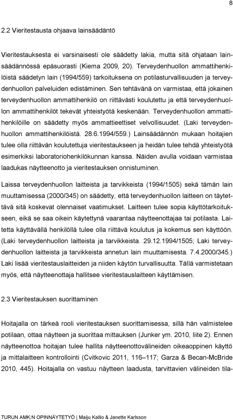 Sen tehtävänä on varmistaa, että jokainen terveydenhuollon ammattihenkilö on riittävästi koulutettu ja että terveydenhuollon ammattihenkilöt tekevät yhteistyötä keskenään.