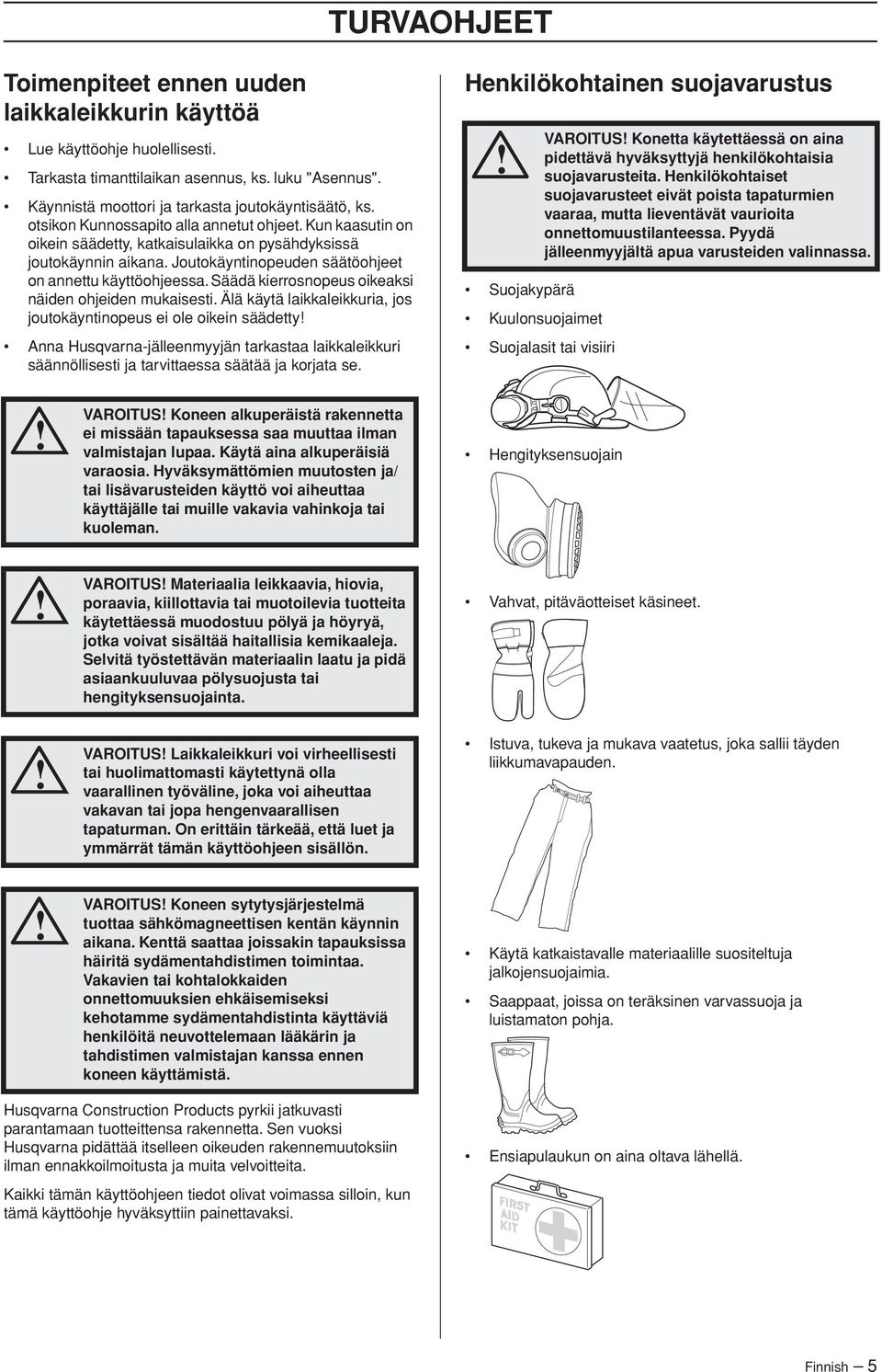 Säädä kierrosnopeus oikeaksi näiden ohjeiden mukaisesti.