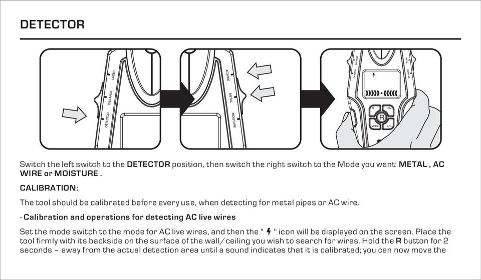 - Calibration and operations for detecting AC live wires Set the mode switch to the mode for AC live wires, and then the " " icon will be displayed on the