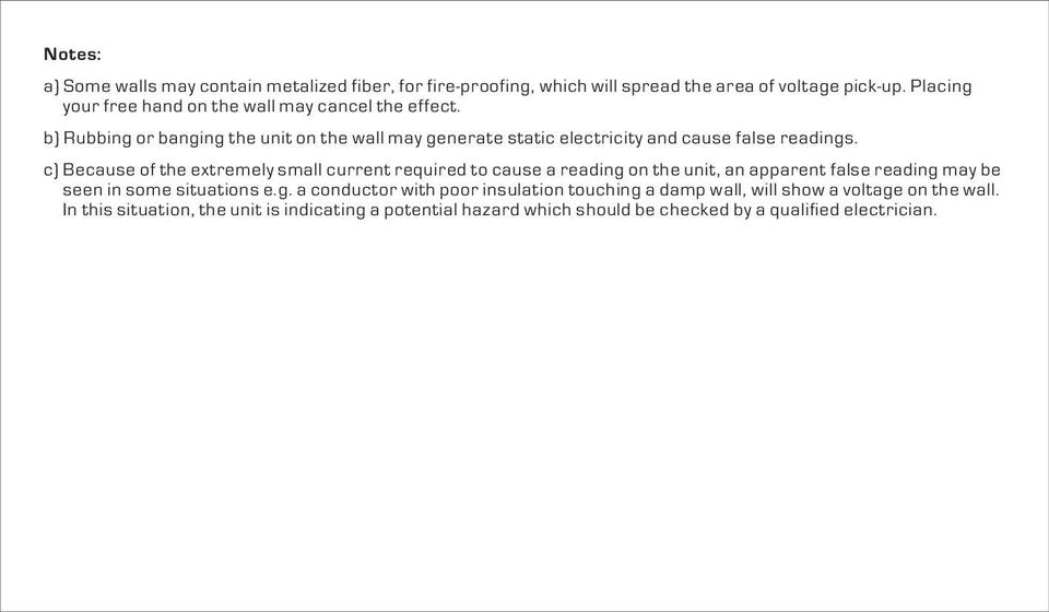 b) Rubbing or banging the unit on the wall may generate static electricity and cause false readings.