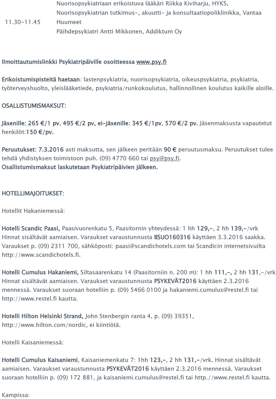 iatri Antti Mikkonen, Addiktum Oy Ilmoittautumislinkki Psykiatripäiville osoitteessa www.psy.