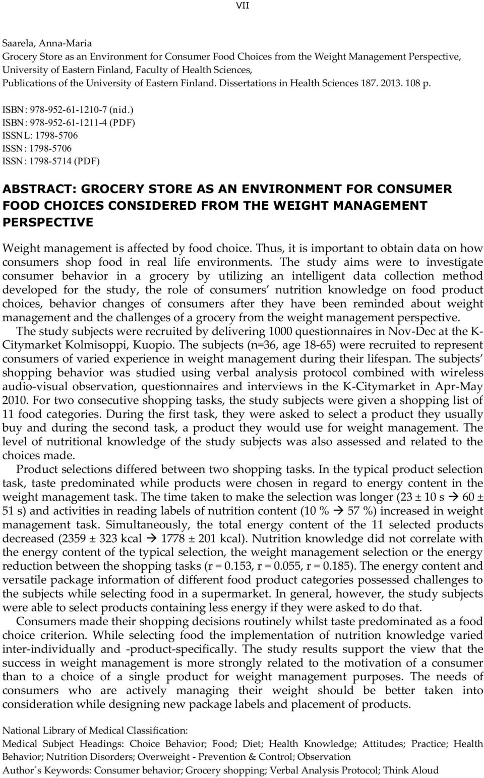 ) ISBN: 978-952-61-1211-4 (PDF) ISSNL: 1798-5706 ISSN: 1798-5706 ISSN: 1798-5714 (PDF) ABSTRACT: GROCERY STORE AS AN ENVIRONMENT FOR CONSUMER FOOD CHOICES CONSIDERED FROM THE WEIGHT MANAGEMENT