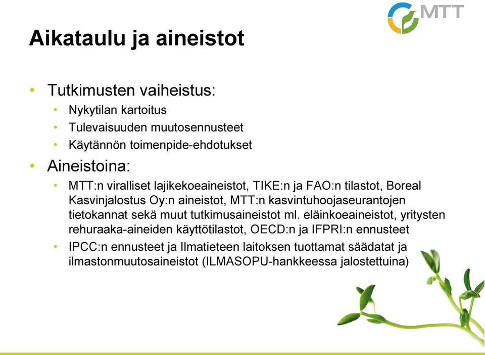 kasvintuhoojaseurantojen tietokannat sekä muut tutkimusaineistot ml.