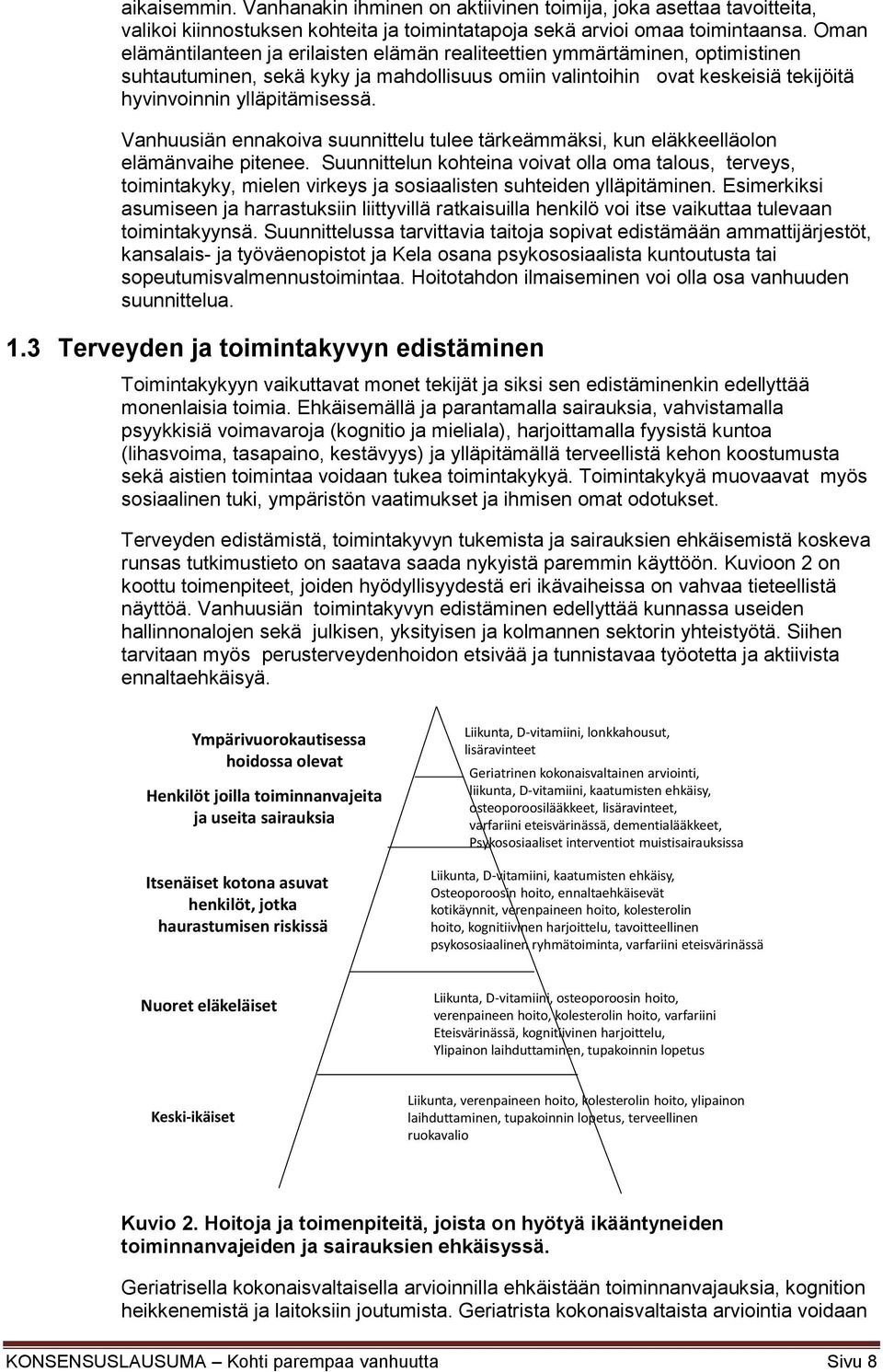 Vanhuusiän ennakoiva suunnittelu tulee tärkeämmäksi, kun eläkkeelläolon elämänvaihe pitenee.