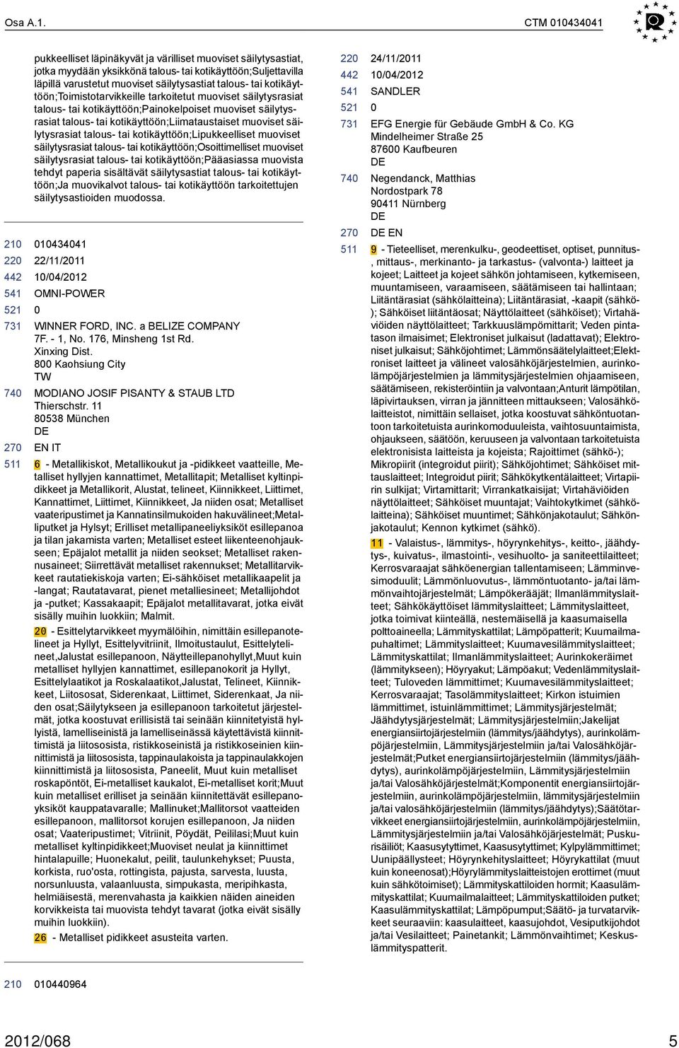 kotikäyttöön;toimistotarvikkeille tarkoitetut muoviset säilytysrasiat talous- tai kotikäyttöön;painokelpoiset muoviset säilytysrasiat talous- tai kotikäyttöön;liimataustaiset muoviset säilytysrasiat