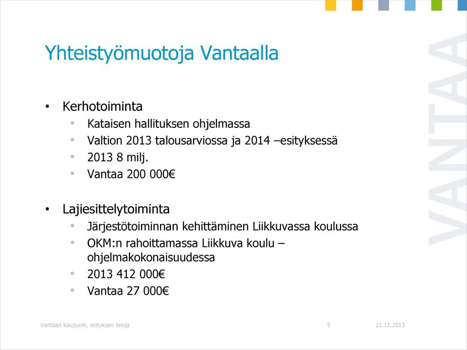 Vantaa 200 000 Lajiesittelytoiminta Järjestötoiminnan kehittäminen Liikkuvassa