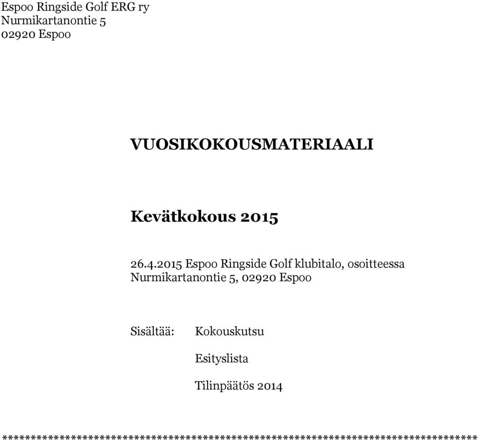 02920 Espoo Sisältää: Kokouskutsu Esityslista Tilinpäätös 2014
