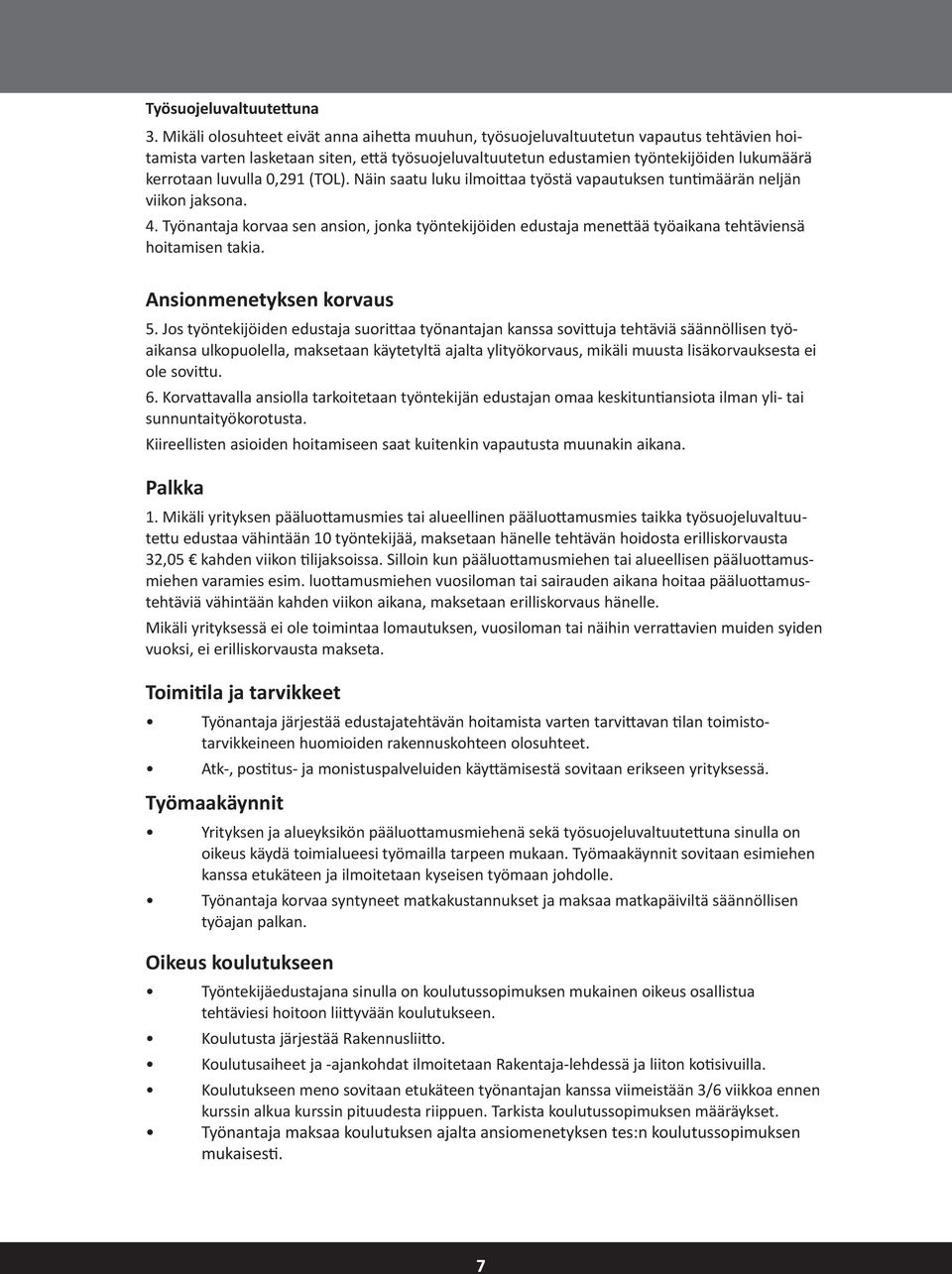 luvulla 0,291 (TOL). Näin saatu luku ilmoittaa työstä vapautuksen tuntimäärän neljän viikon jaksona. 4.