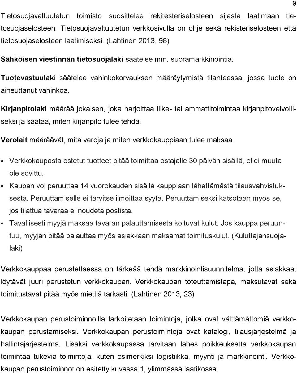 Tuotevastuulaki säätelee vahinkokorvauksen määräytymistä tilanteessa, jossa tuote on aiheuttanut vahinkoa.